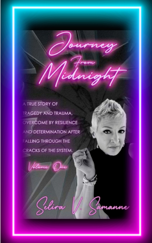 Journey From Midnight A True Story of Tragedy and Trauma, Overcome By Resilience and Determination After Falling Through The Cracks of The System VOLUME ONE E-Book